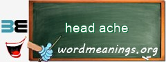 WordMeaning blackboard for head ache